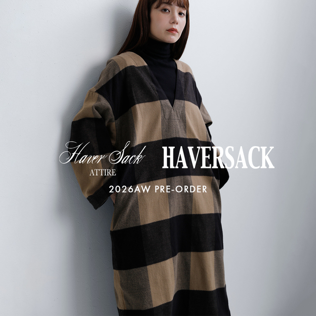 HAVERSACK / HAVERSACK ATTIRE 2026AW先行予約｜普遍を、現代らしく