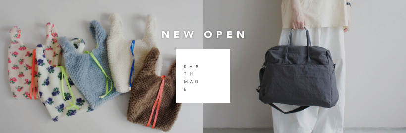 毎日持ちたくなるカジュアルバッグ
「EARTH MADE」オープン！