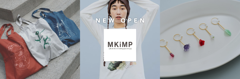 ＼NEW OPEN／ノベルティフェア開催中！
心ときめくギャラリーショップ「MKiMP」
