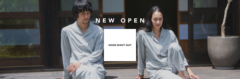 “上質な睡眠”を提案するパジャマブランド。
「GOOD NIGHT SUIT」オープン！